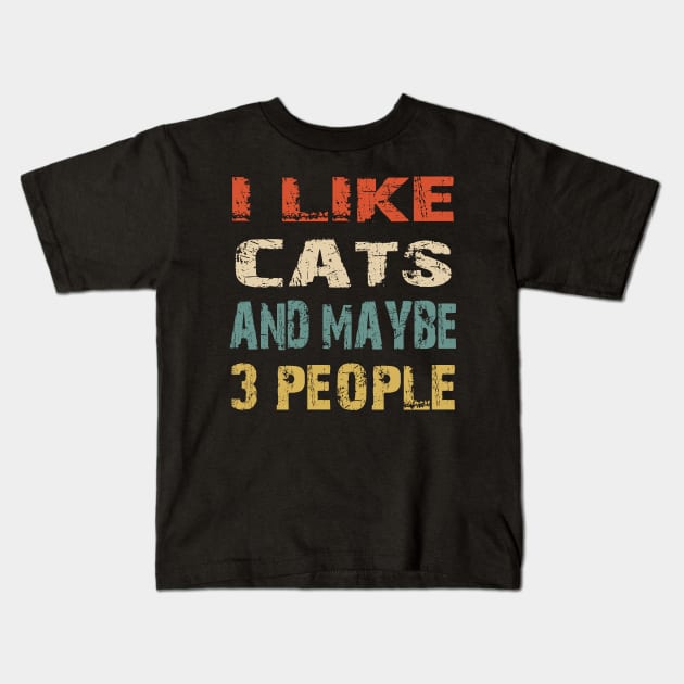 I Like Cats And Maybe 3 People Kids T-Shirt by Doc Maya